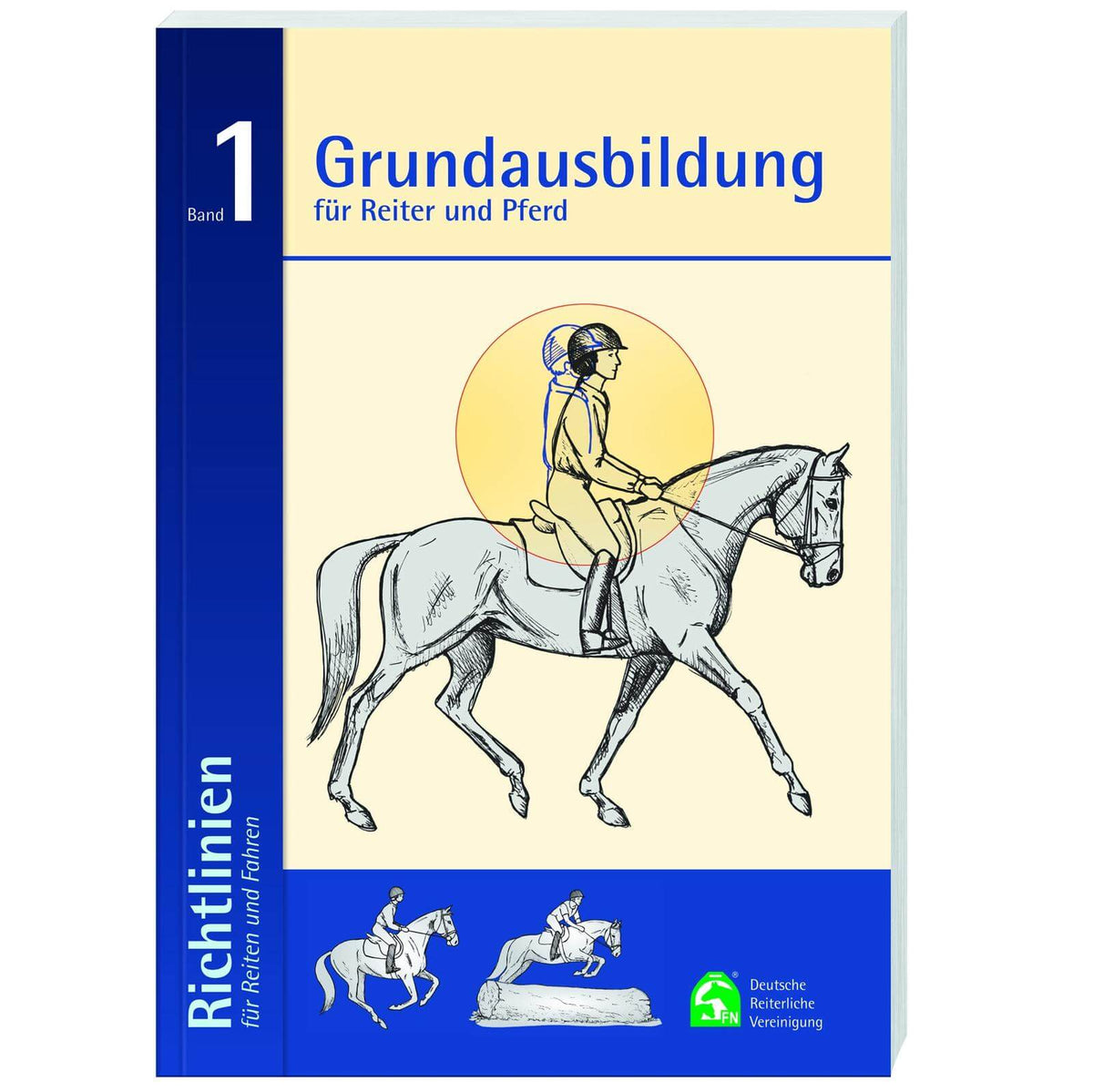 Richtlinien Band 1- Grundausbildung für Reiter und Pferd